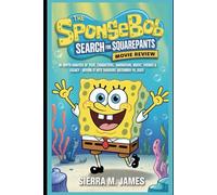 The SpongeBob Movie: Search for SquarePants Movie Review: In-Depth Analysis of Plot, Characters, Animation, Music, Themes & Legacy - Before It Hits Theaters December 19, 2025
