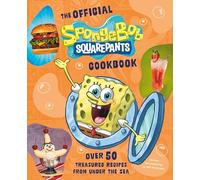 The SpongeBob SquarePants Cookbook: Over 50 Treasured Recipes from Under the Sea