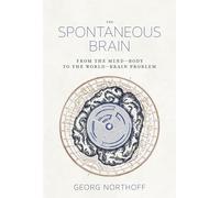 The Spontaneous Brain: From the Mind-Body to the World-Brain Problem