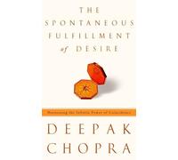 The Spontaneous Fulfillment of Desire: Harnassing the Power of Coincidence