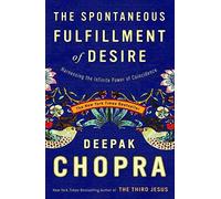 [(The Spontaneous Fulfillment of Desire : Harnessing the Infinite Power of Coincidence)] [By (author) Deepak Chopra] published on (November, 2004)