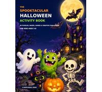 The Spooktacular Halloween Activity Book: 60 Puzzles, Mazes, Games & Creative Challenges for Kids Ages 5-8 (Dapplequill Seasonal Activity Books)