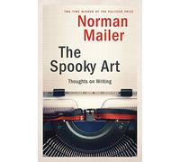 (The Spooky Art: Thoughts on Writing) By Mailer, Norman (Author) Paperback on 10-Feb-2004