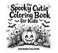The Spooky Cutie Coloring Book for Kids: 50 Fun Halloween Art with Friendly Ghosts, Silly Skeletons, Bats & Pumpkins, Monsters and Fun Coloring Pages for Little Artists