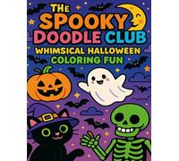 The Spooky Doodle Club: Whimsical Halloween Coloring Fun: A Cute & Creepy Collection of Fun Halloween Pages for All Ages
