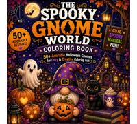 The Spooky Gnome World Coloring Book :50+ Adorable Halloween Gnomes for Cozy & Creative Coloring Fun .