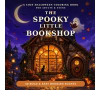 The Spooky Little Bookshop: A Cozy Halloween Coloring Book for Adults & Teens - 50 Bold & Easy Scenes of Haunted Bookstores, Midnight Libraries, Reading Nooks & Autumn Bookish Magic