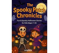 THE SPOOKY PATCH CHRONICLES: Fun and spooky Halloween stories for kids age 7-12