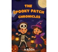 THE SPOOKY PATCH CHRONICLES: Fun and spooky Halloween stories for kids age 7-12