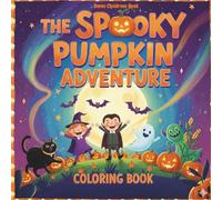 The Spooky Pumkin Adventure Coloring Book: Halloween Coloring Pages, Kids Ages 4-8, Pumpkins, Ghosts, Witches, Trick-or-Treat