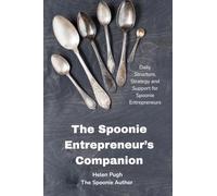 The Spoonie Entrepreneur’s Daily Planner: Daily Structure, Strategy and Support for Spoonie Entrepreneurs