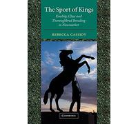 The Sport of Kings: Kinship, Class and Thoroughbred Breeding in Newmarket