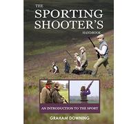 The Sporting Shooters Handbook: An Introduction to the Sport