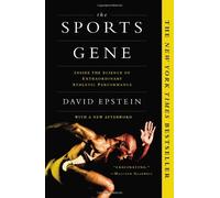The Sports Gene: Inside the Science of Extraordinary Athletic Performance: Written by David Epstein, 2014 Edition, Publisher: Current [Paperback]