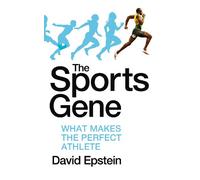 The Sports Gene: What Makes the Perfect Athlete