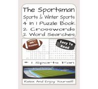 The Sportsman 4 In 1 Sports And Winter Sports Crossword And Word Search: Sports And Winter Sports-Themed 4 In 1 Crossword And Word Find Puzzles | 460 ... Teens, Adults, Sports Lovers And Puzzle Fans