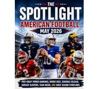 THE SPOTLIGHT AMERICAN FOOTBALL: MAY 2026: POST-DRAFT POWER RANKINGS, ROOKIE BUZZ, SCHEDULE RELEASE, FANTASY SLEEPERS, TEAM NEEDS, AND EARLY SEASON STORYLINES