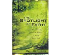 The Spotlight Of Faith: What It Means To Walk With God