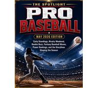 THE SPOTLIGHT PRO BASEBALL MAY 2026 EDITION: Early Standings, Rivalry Weekend, Rookie Buzz, Fantasy Baseball Moves, Power Rankings, and the Storylines Shaping the Season