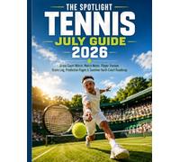 THE SPOTLIGHT TENNIS JULY GUIDE 2026: Grass Court Watch, Match Notes, Player Tracker, Score Log, Prediction Pages & Summer Hard-Court Roadmap
