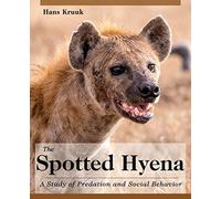 The Spotted Hyena: A Study of Predation and Social Behavior