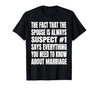 The Spouse Is Always Suspect Sarcastic Spouse Marriage Humor T-Shirt