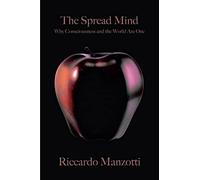 The Spread Mind: Why Consciousness and the World Are One