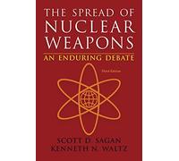 The Spread of Nuclear Weapons: An Enduring Debate