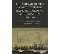 The Spread of the Modern Central Bank and Global Cooperation: 1919-1939 (Studies in Macroeconomic History)