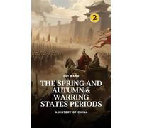 The Spring and Autumn & Warring States Periods: A History of China