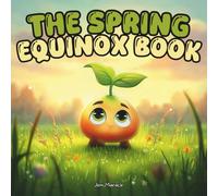 The Spring Equinox Book: How Little Seed Learned the Mohawk Way of Balance, Light, and New Beginnings