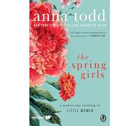 The Spring Girls : A Modern-Day Retelling of Little Women