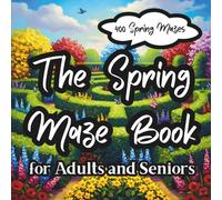 The Spring Maze Book: Large Print Maze Book for Adults and Seniors: 400 Easy to Difficult Brain Games for Mindfulness, Memory Improvement, and Stress Management