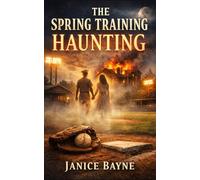 The Spring Training Haunting: a romance novella of lost loves rediscovered ... and baseball