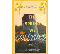 The Spring We Collided: Book 4 in the Seasons of Love Quartet