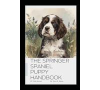 The Springer Spaniel Puppy Handbook: All Tails Kennel