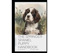 The Springer Spaniel Puppy Handbook: All Tails Kennel