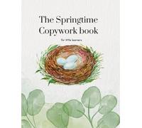 The Springtime Copywork Book: For little learners