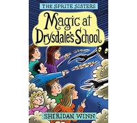 The Sprite Sisters: Magic at Drysdales' School (Vol 7)