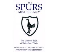 The Spurs Miscellany: The Ultimate Book of Tottenham Trivia
