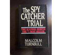 The spy catcher trial : the scandal behind the #1 best seller