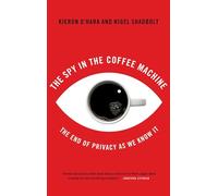 The Spy in the Coffee Machine: The End Of Privacy As We Know It
