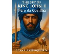The Spy of King John II: Pêro da Covilhã