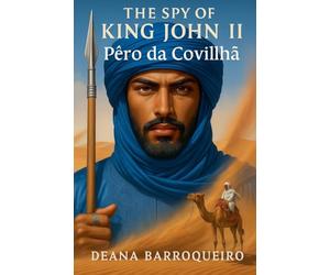 The Spy of King John II - Pêro da Covilhã