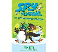 The Spy Who Loved Ice Cream (Spy Penguins, 2)