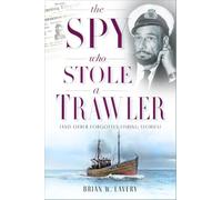 The Spy Who Stole a Trawler: (And Other Forgotten Fishing Stories)