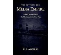 The Spy With the Media Empire: Robert Maxwell and the Manipulation of the Press (10)