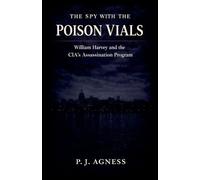 The Spy With the Poison Vials: William Harvey and the CIA's Assassination Program (7)