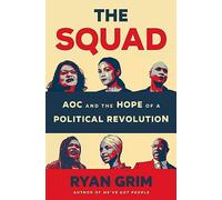 The Squad: Aoc and the Hope of a Political Revolution