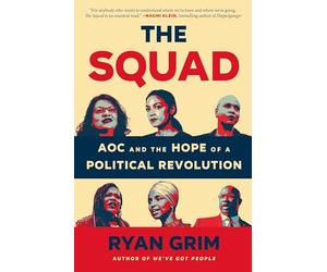 The Squad: Aoc and the Hope of a Political Revolution